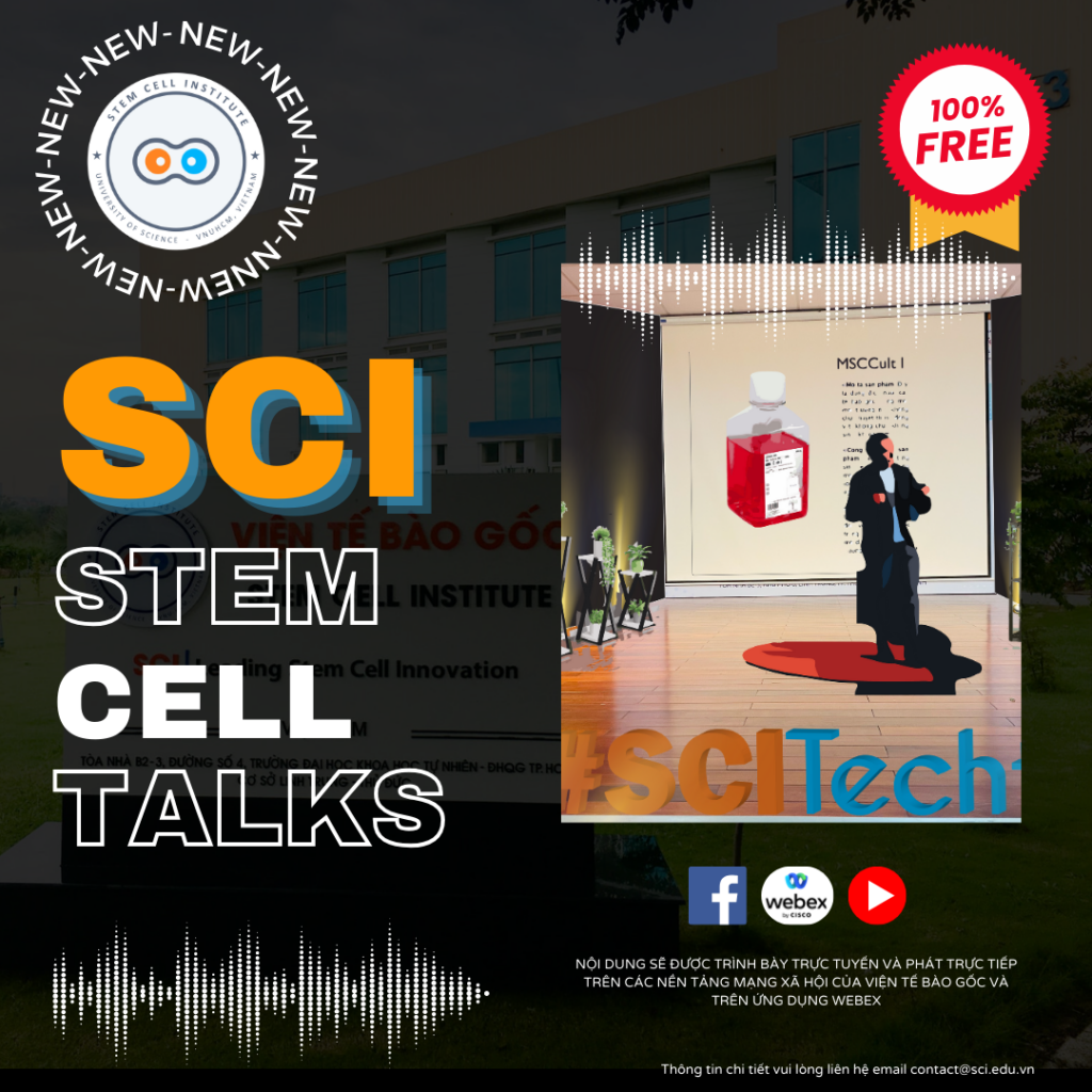 Viện Tế bào gốc tổ chức Chương trình SCI Stem Cell Talks 2024 hoàn toàn miễn phí
