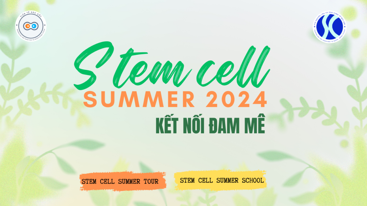 Thông báo gia hạn đăng kí Stem Cell Summer SChool lần thứ 11- 2024